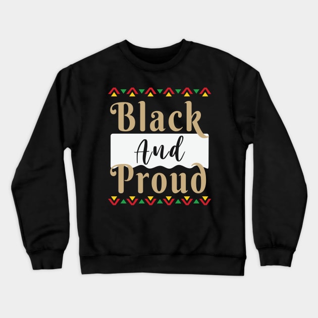 Black and Proud, Black History Month, Black Lives Matter, African American History Crewneck Sweatshirt by UrbanLifeApparel